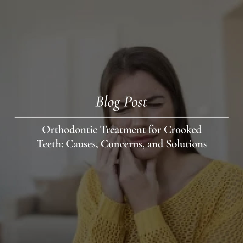 Orthodontic Treatment For Crooked Teeth | Causes, Concerns, And Solutions